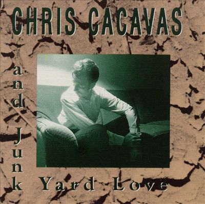 Chris Cacavas & Junkyard Love* Chris Cacavas And Junk Yard Love - Chris Cacavas And Junk Yard Love Chris Cacavas & Junkyard Love* Chris Cacavas And Junk Yard Love - Chris Cacavas And Junk Yard Love