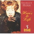 Shirley horn Heres to life.jpg