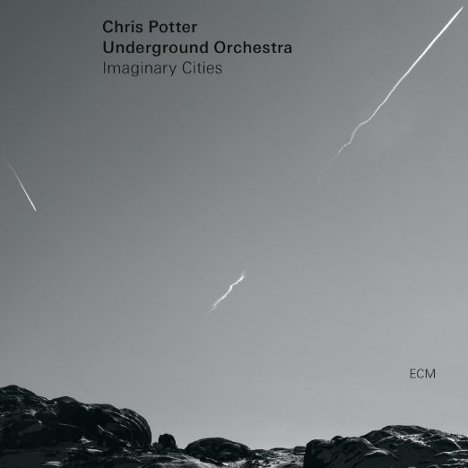 “Imaginary Cities” Chris Potter’s Underground Orchestra.jpg
