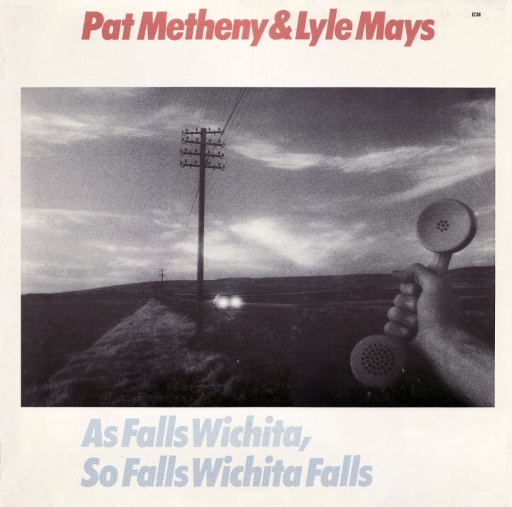 1981 - Pat Metheny & Lyle Mays - As Falls Wichita, So Falls Wichita Falls.jpg