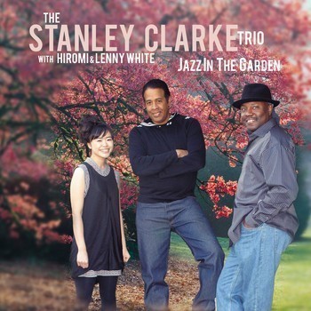 (2009)_Stanley Clarke Trio With Hiromi & Lenny White, The - Jazz In The Garden.jpg
