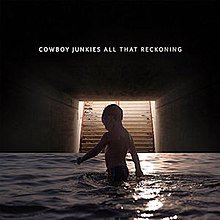 220px-Cowboy_Junkies_-_All_That_Reckoning.jpg