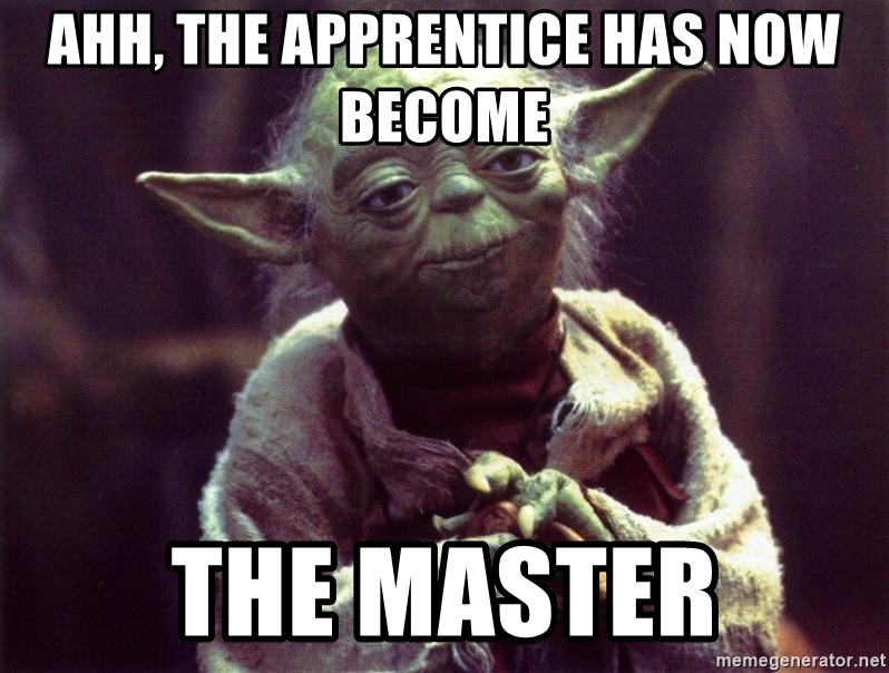 ahh-the-apprentice-has-now-become-the-master.jpg
