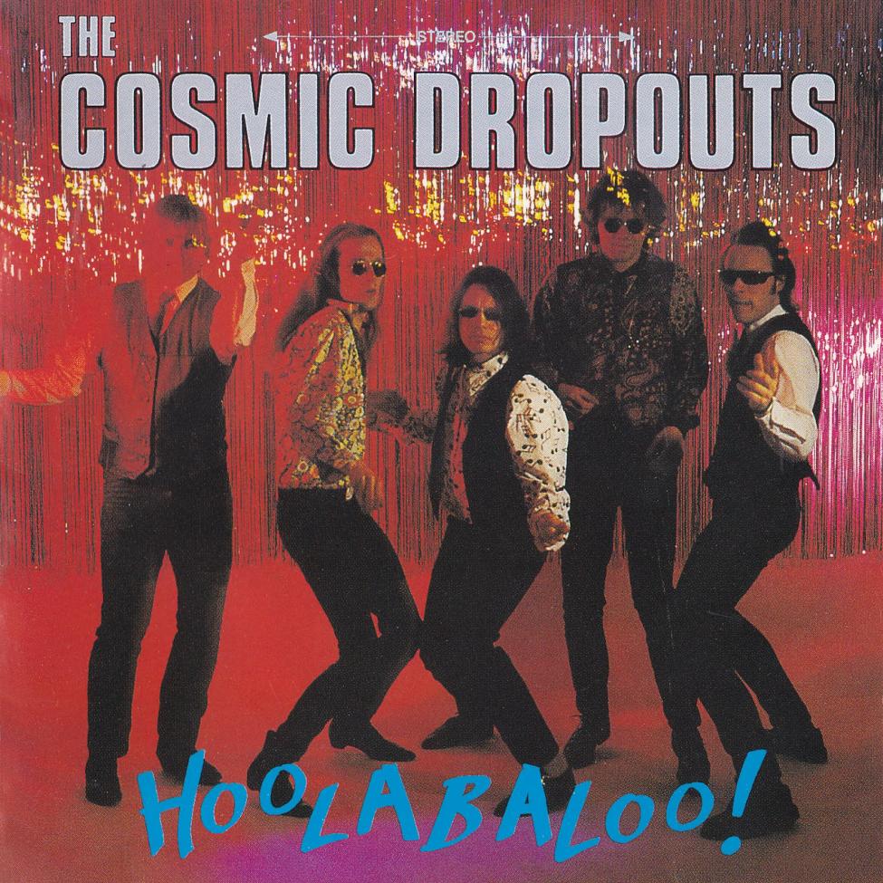 Cosmic Dropouts, The - Hoolabaloo! cd front.jpg