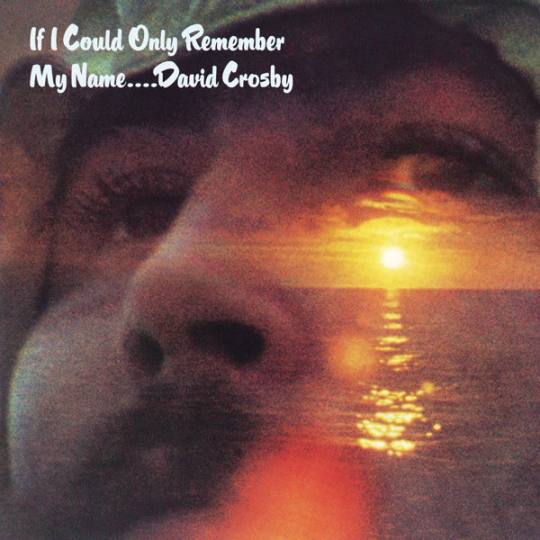 David Crosby-If I Only Could Remember My Name.jpg