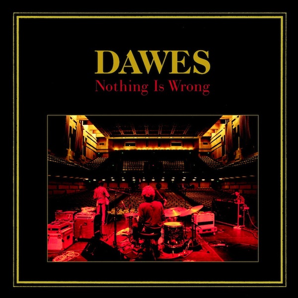 Dawes-Nothing-Is-Wrong-2011.jpg