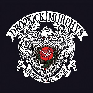 Dropkick Murphys - Signed And Sealed In Blood.jpg