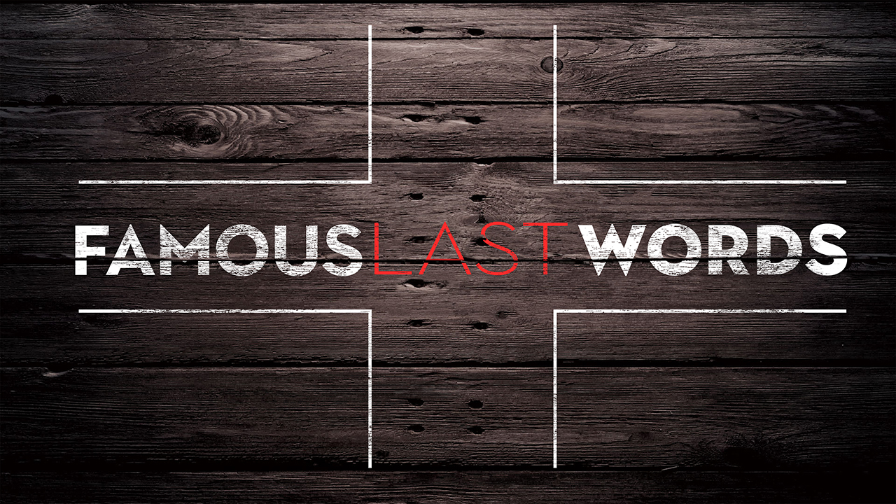 famous_last_words_16x9_title.jpg