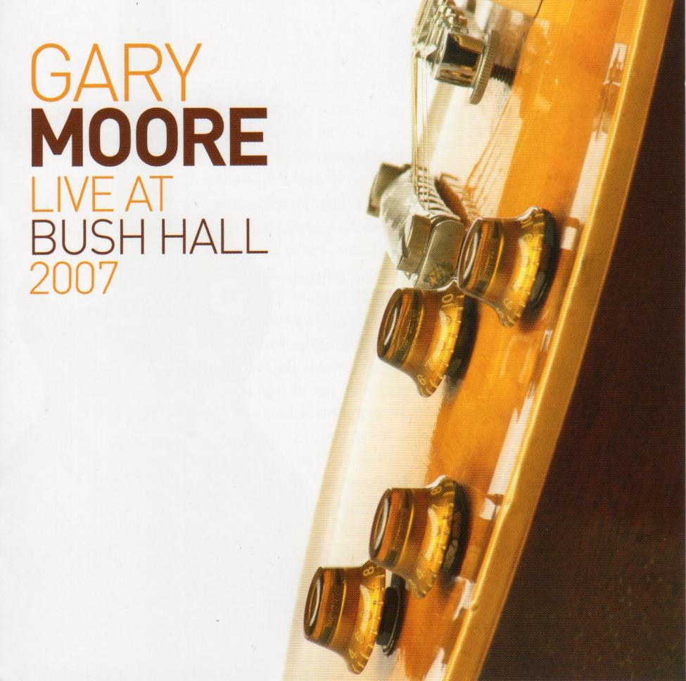 Gary Moore-Live At Bush Hall 2007-S.jpg