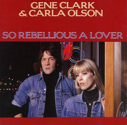 Gene-Clark-and-Carla-Olson-So-Rebellious-A-Lover-1987-Front-Cover-27485.jpg