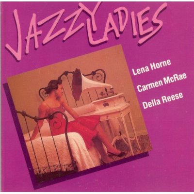 Jazzy Ladies - Lena Horne, Carmen McRae, Della Reese_Front.jpg