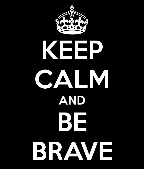 keep-calm-and-be-brave-60.png