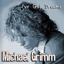 Michael grimm ive got dreams.jpeg