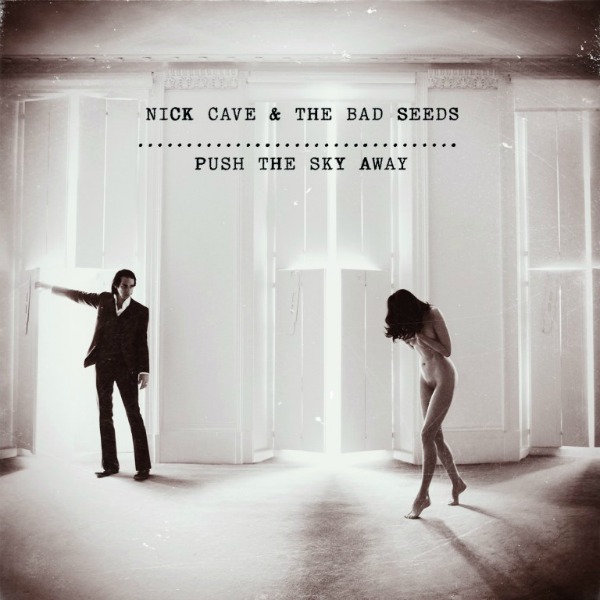 Nick Cave and-the Bad-Seeds-push the sky away.jpg