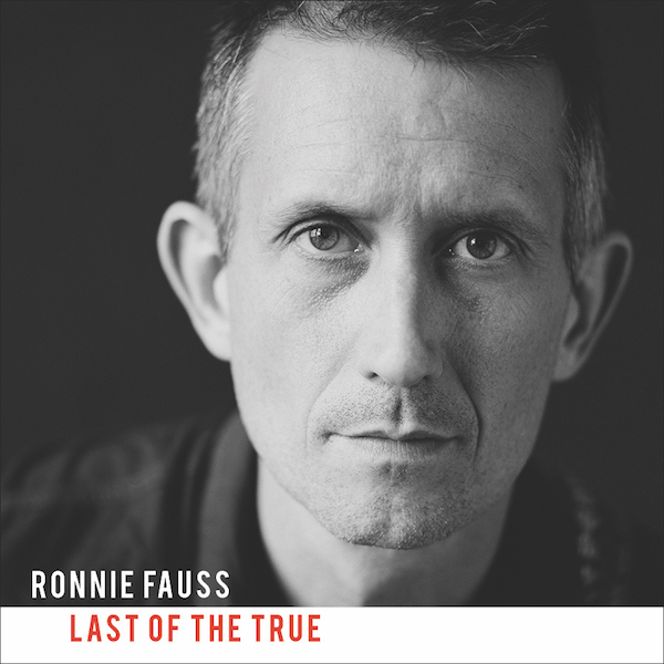 Ronnie-Fauss-Last-Of-The-True-1.jpg