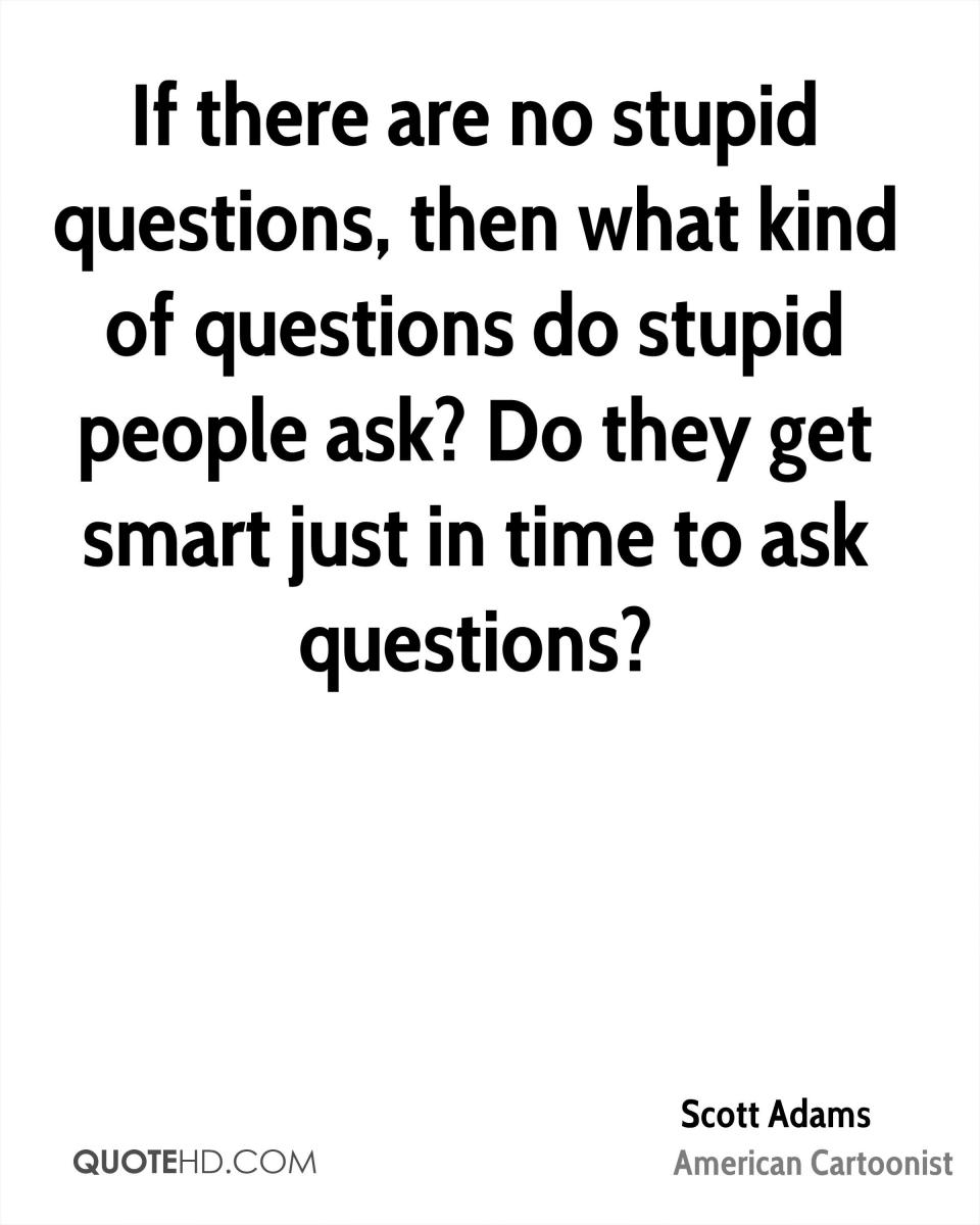 scott-adams-cartoonist-quote-if-there-are-no-stupid-questions-then.jpg