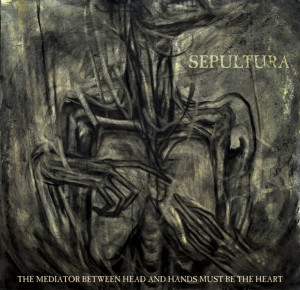Sepultura_-_The_Mediator_Between_Head_and_Hands_Must_Be_the_Heart_artwork.jpg