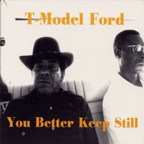 T-Model Ford You Better Keep Still.jpg