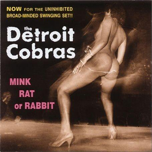The_Detroit_Cobras_-_Mink_Rat_Or_Rabbit-LP.jpg