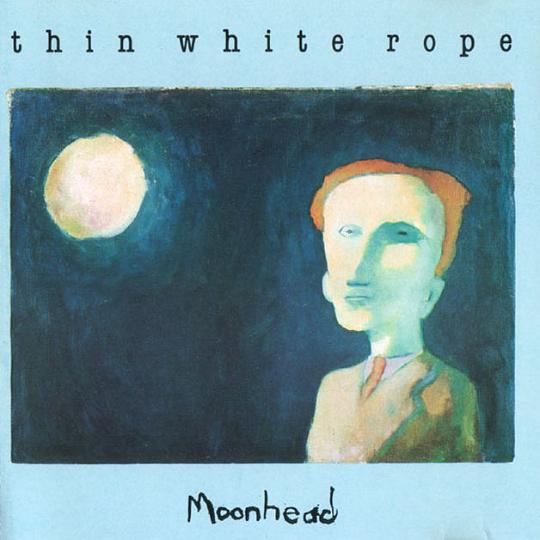 Thin_White_Rope_Moonhead.jpg