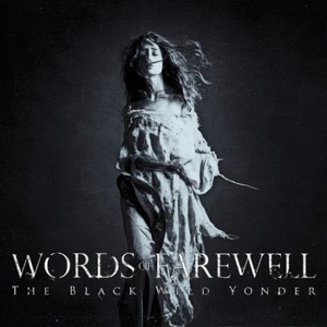 Words of Farewell - The Black Wild Yonder.jpg