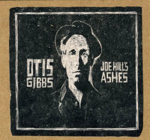 Otis-Gibbs-Joe-Hill\'s-Ashes.jpg