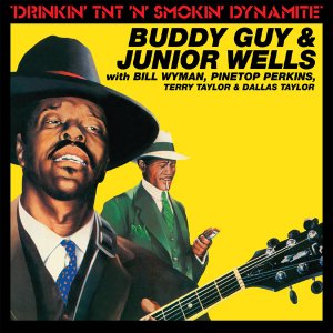 Buddy Guy & Junior Wells - Drinkin\' TNT \'N\' Smokin\' Dynamite (Live).jpg