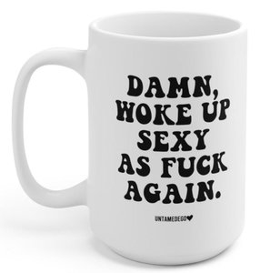 damn-woke-up-sexy-as-fuck-again-15oz-mug-322519.jpg