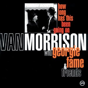 Morrison, Van with Georgie Fame - How Long Has This Been Going On.jpg