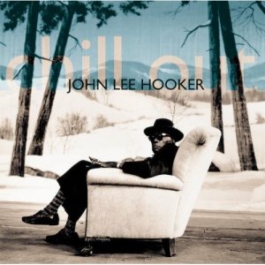 John Lee Hooker-Chill Out.jpg