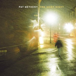 Pat Metheny-One Quiet Night.jpg