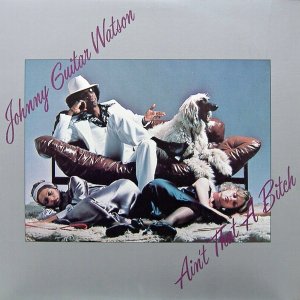 Johnny Guitar Watson - Ain\'t That A Bitch.jpg