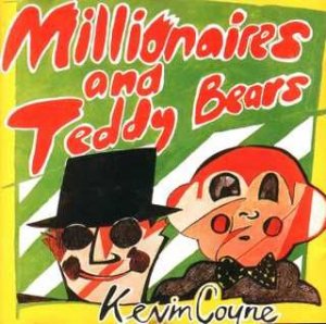 Kevin Coyne - Millionaires And Teddy Bears.jpg