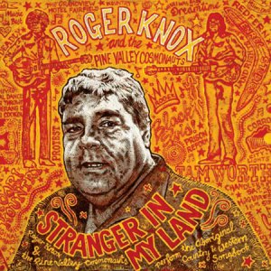01-23-Discs-Roger-Knox-and-the-Pine-Valley-Cosmonauts-Stranger-in-My-Land.jpg