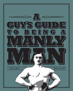 Manly man_A Guy's Guide To Being A Manly Man.jpg