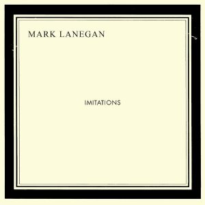 mark-lanegan-imitations.jpg