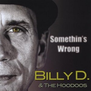Billy D and the Hoodoos-Somethins Wrong.jpg