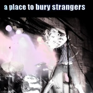A Place to Bury Strangers .jpg