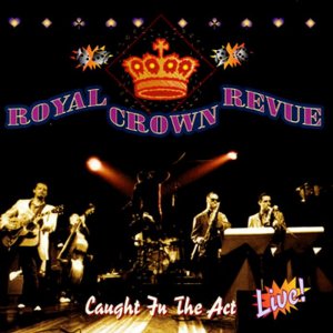 Caught-in-The-Act-by-Royal-Crown-Revue_UH9MrCI063Ux_full.jpg