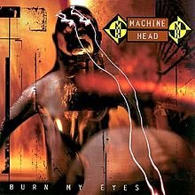 220px-Machine_Head_-_Burn_My_Eyes.jpg