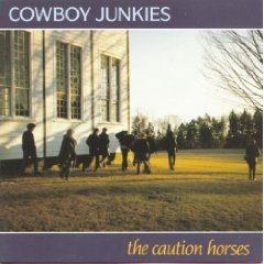 CowboyJunkies_TheCautionHorses.jpg