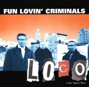 FunLovinCriminals-LOCO.jpg