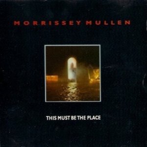 (1985)_Morrissey-Mullen - This Must Be the Place.jpg
