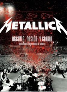 Metallica - Orgullo, Pasion Y Gloria - Tres Noches En La Ciudad De Mexico (2009).jpg