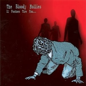 The Bloody Hollies - If Footmen Tire You... - 2005.jpg