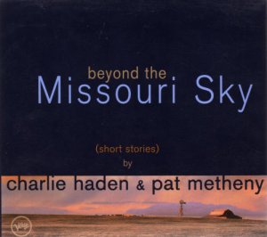 9564299637Charlie_Haden_Pat_Metheny_Beyond_The_Missouri_Sky.jpg